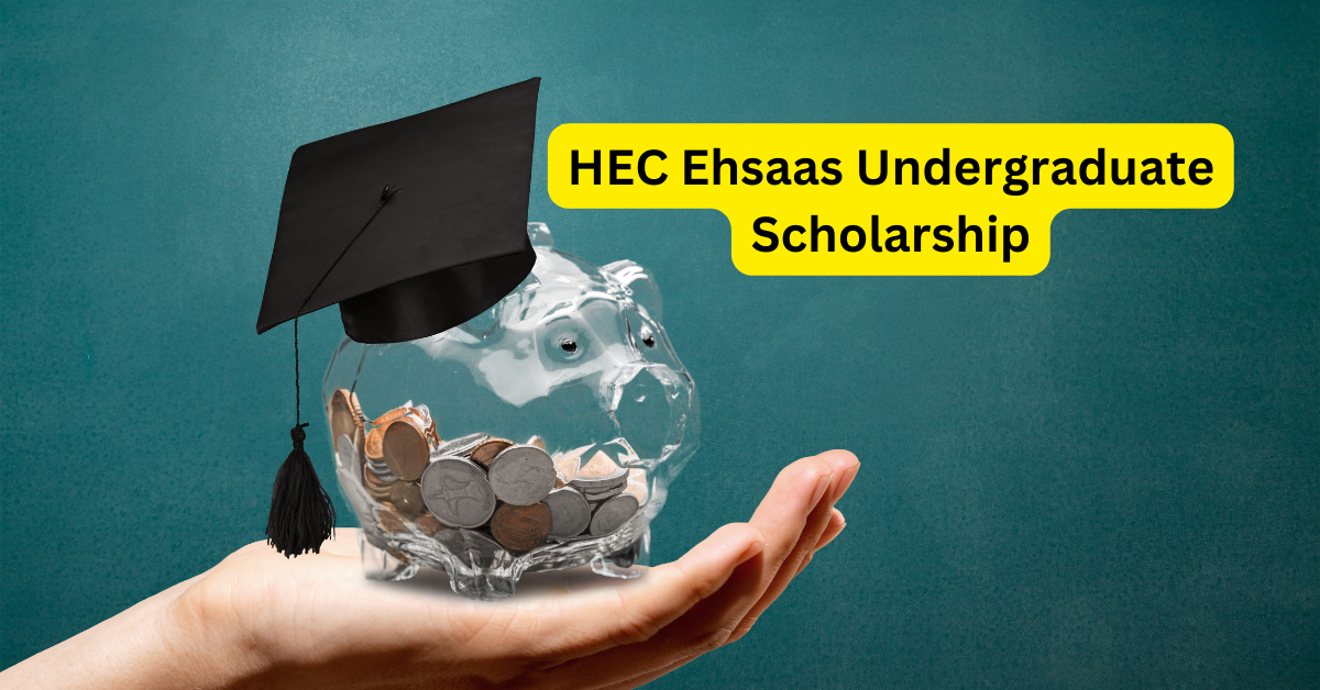 HEC Ehsaas Undergraduate Scholarship 2023
