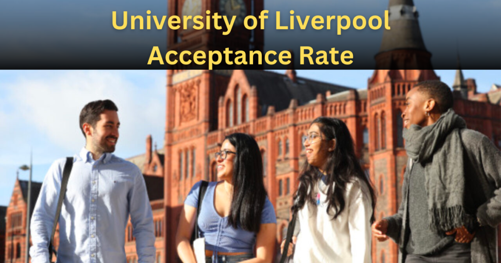 University of Liverpool Acceptance Rate 2024
