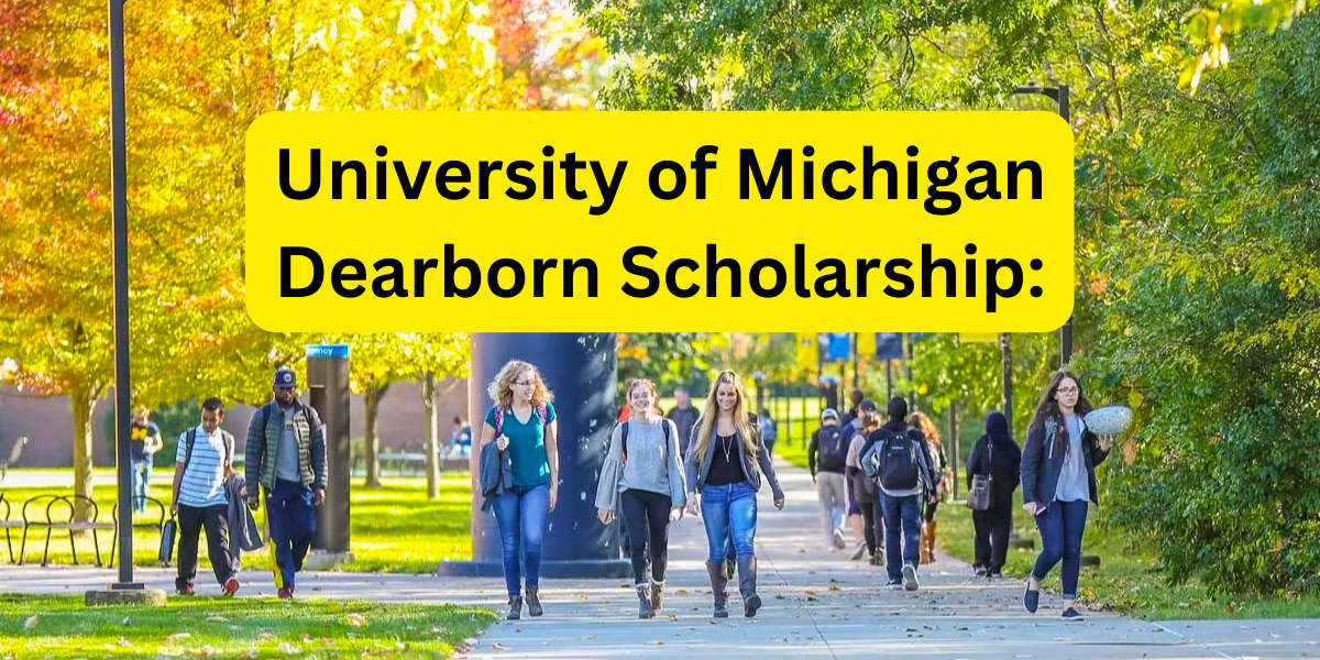 University of Michigan Dearborn Scholarship: