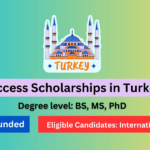 Success Scholarships in Turkey Degree level: BS, MS, PhD Fully Funded Eligible Candidates: International
