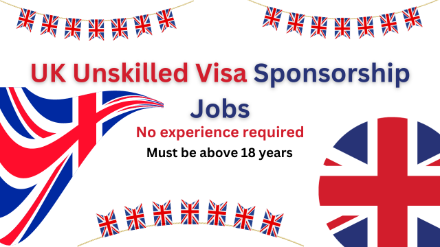 UK 40,000 Unskilled Work Visa Sponsorship Jobs