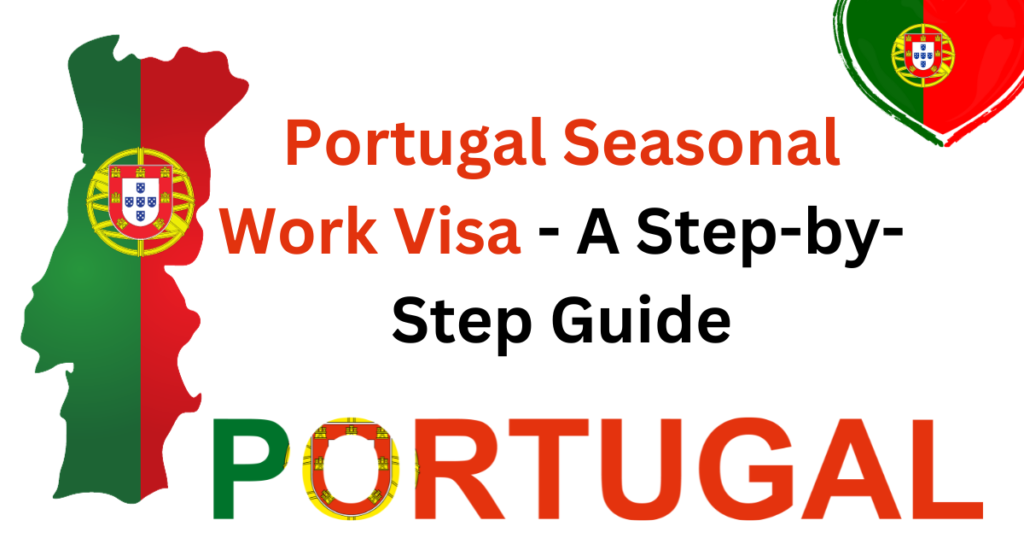 Portugal Seasonal Work Visa - A Step-by-Step Guide