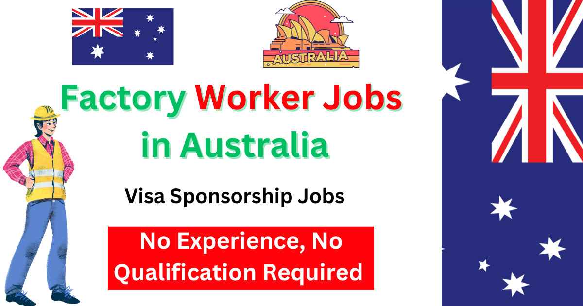 Visa Sponsorship Factory Worker Jobs in Australia