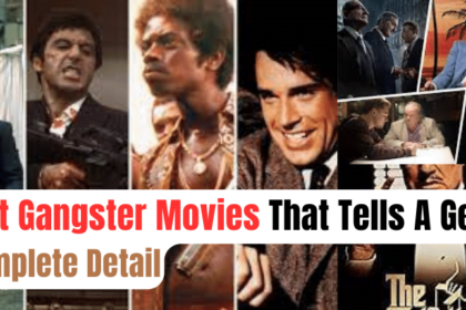 7 Best Gangster Movies That Tells A Genre: Complete Detail