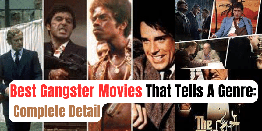7 Best Gangster Movies That Tells A Genre: Complete Detail