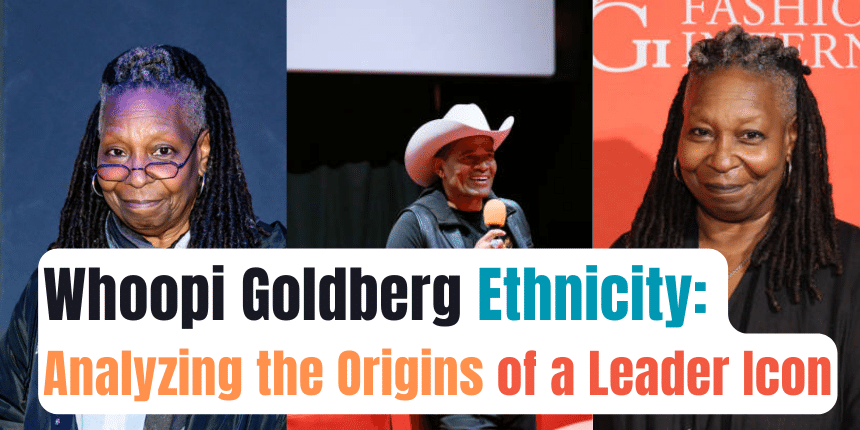 Whoopi Goldberg Ethnicity: Analyzing the Origins of a Leader Icon