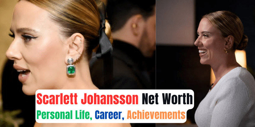 Scarlett Johansson Net Worth, Personal Life, Career, Achievements