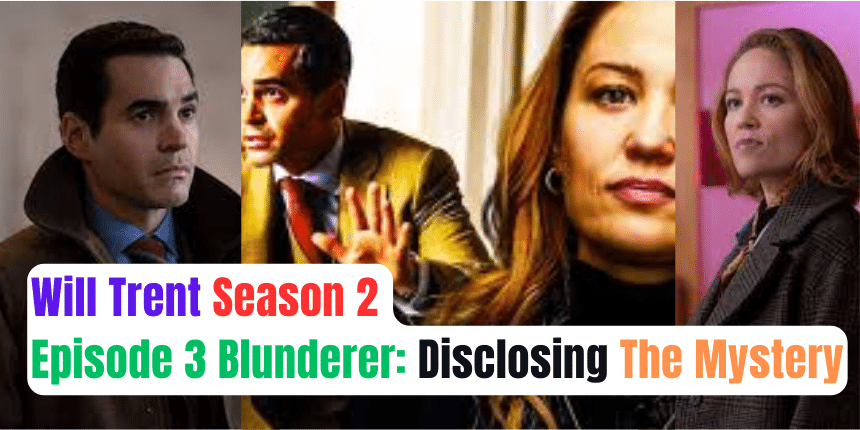Will Trent Season 2 Episode 3 Blunderer: Disclosing The Mystery