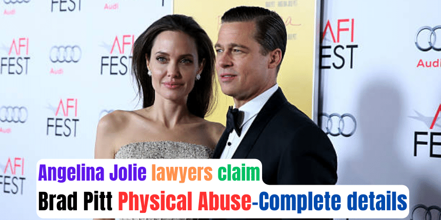 Angelina Jolie's lawyers claim Brad Pitt's Physical Abuse