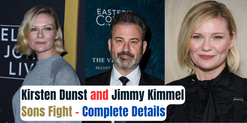 Kirsten Dunst and Jimmy Kimmel Sons Fight - Complete Details