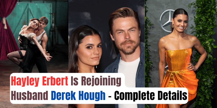 Hayley Erbert Is Rejoining Husband Derek Hough - Complete Details