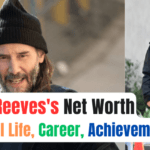 Keanu Reeves's Net Worth, Personal Life, Career, Achievements