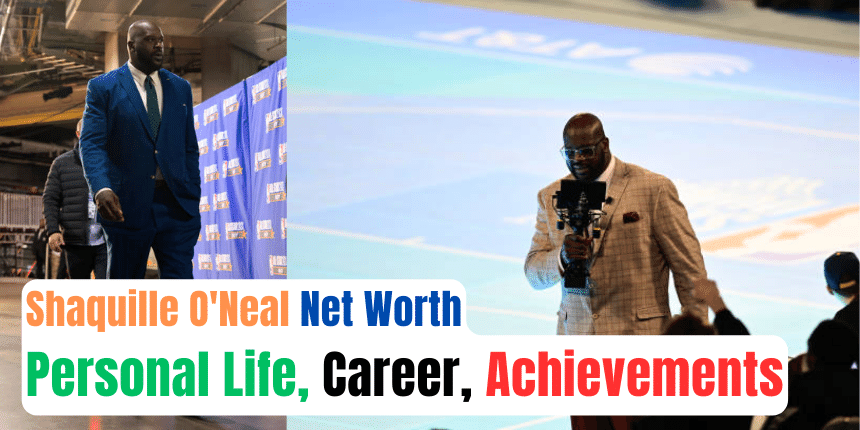 Shaquille O'Neal Net Worth, Personal Life, Career, Achievements