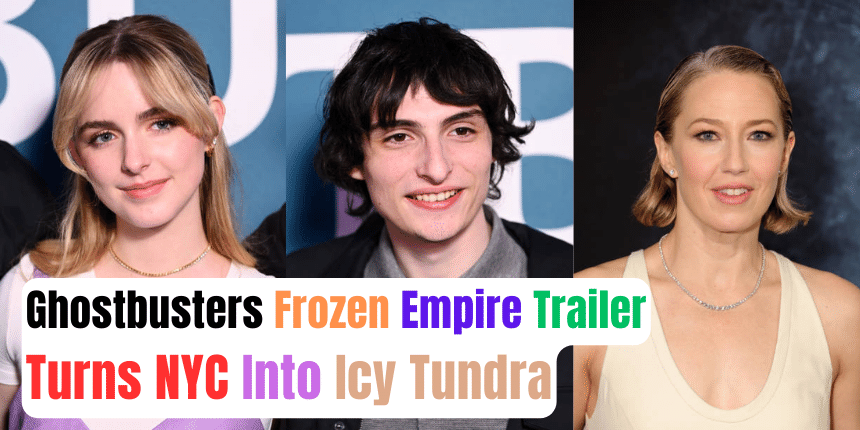 Ghostbusters Frozen Empire Trailer-Turns NYC Into Icy Tundra