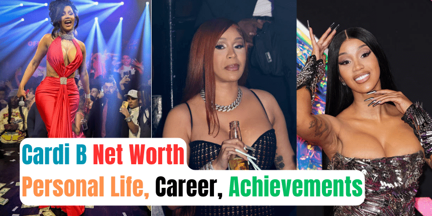 Cardi B Net Worth, Personal Life, Career, Achievements