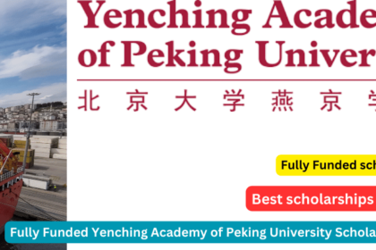 Fully Funded Yenching Academy of Peking University Scholarships 2024 in China
