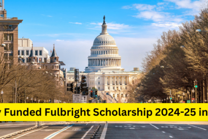 Fully Funded Fulbright Scholarship 2024-25 in USA