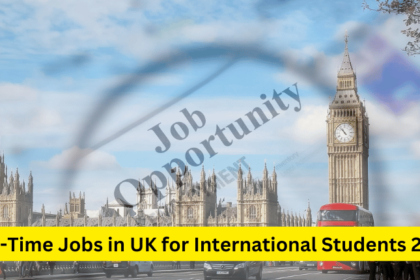 Part-Time Jobs in UK for International Students 2024 | Best Opportunities