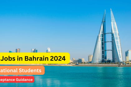Best Jobs in Bahrain 2024 for all international Students - Visa Acceptance Guidance