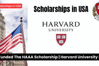 Fully Funded The HAAA Scholarship 2024-25 | Harvard University in USA