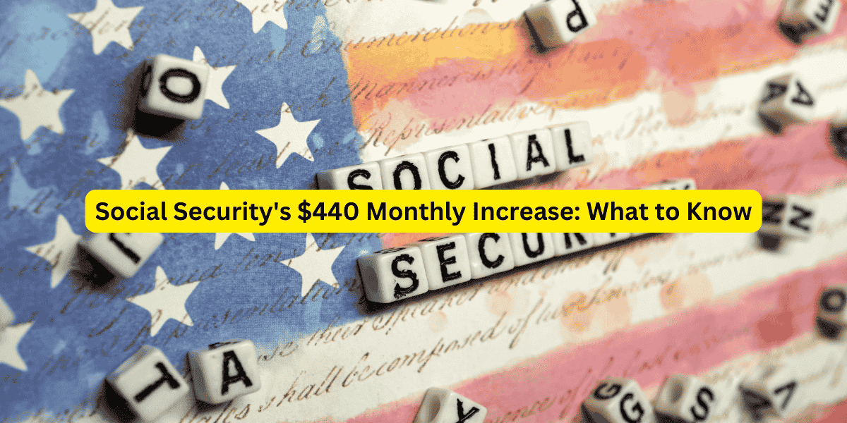 Social Security's 440 Monthly Increase What to Know