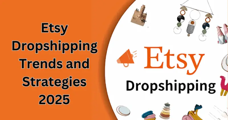 Etsy Dropshipping Trends and Strategies 2025